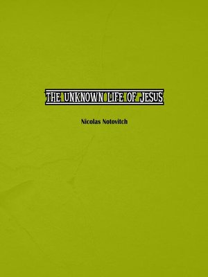cover image of The Unknown Life of Jesus Christ